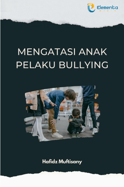 Mengatasi Anak Pelaku Bullying